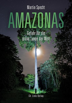 Buch Amazonas - Gefahr für die grüne Lunge der Welt